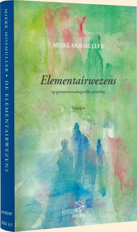 Elementairwezens - op geesteswetenschappelijke grondslag - Mieke Mosmuller